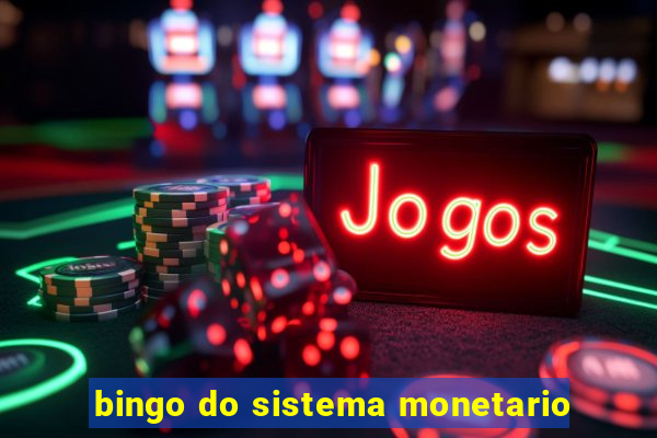 bingo do sistema monetario